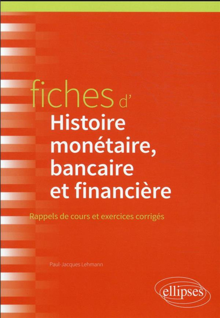 FICHES D'HISTOIRE MONETAIRE, BANCAIRE ET FINANCIERE - LEHMANN PAUL-JACQUES - ELLIPSES MARKET