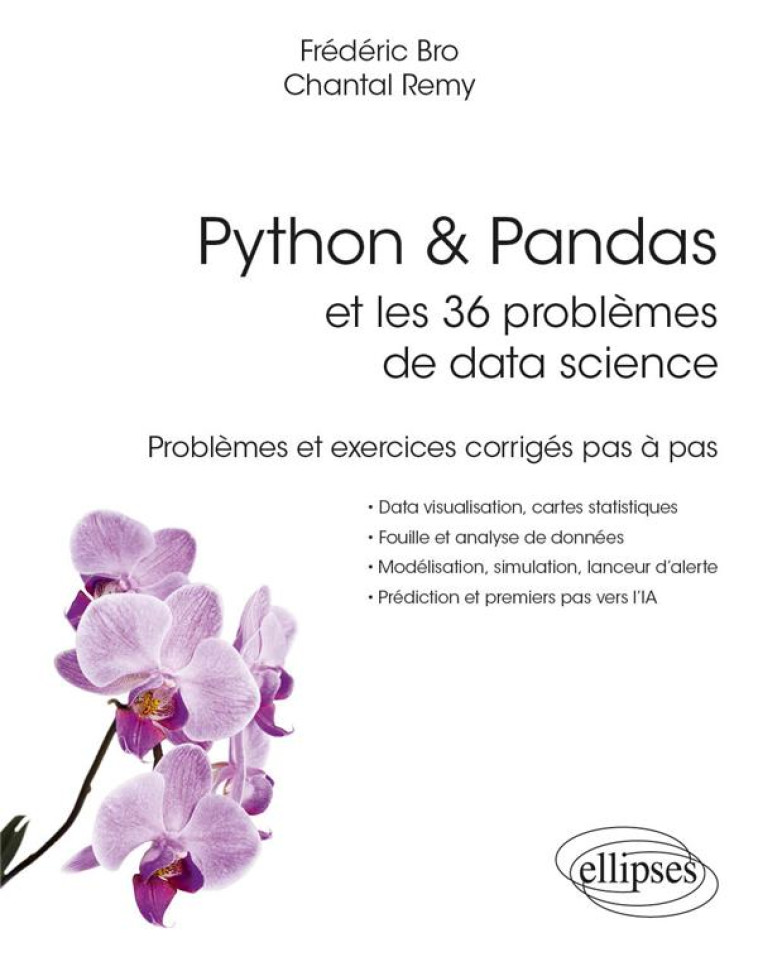 PYTHON et PANDAS ET LES 36 PROBLEMES DE DATA SCIENCE : PROBLEMES ET EXERCICES CORRIGES PAS A PAS - BRO/REMY - ELLIPSES MARKET