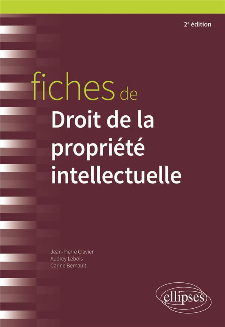 FICHES DE DROIT DE LA PROPRIETE INTELLECTUELLE - BERNAULT/CLAVIER - ELLIPSES MARKET