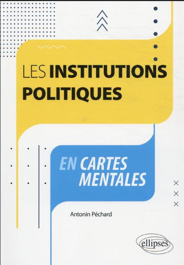 LES INSTITUTIONS POLITIQUES EN CARTES MENTALES - PECHARD ANTONIN - ELLIPSES MARKET