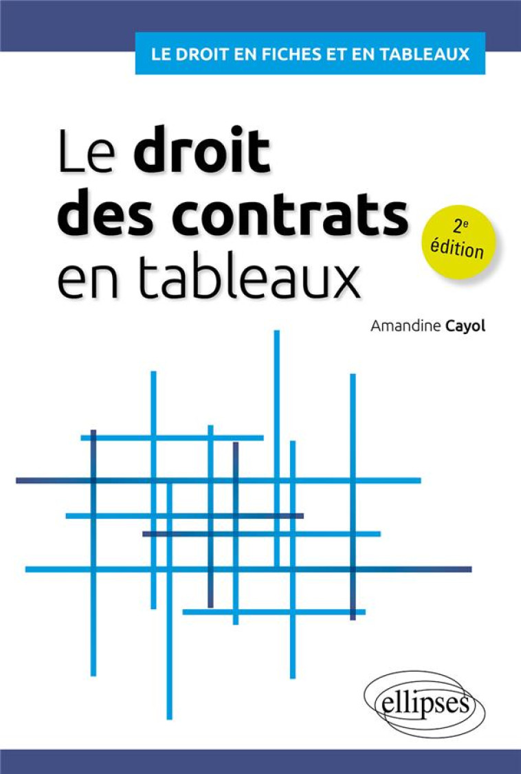 LE DROIT DES CONTRATS EN TABLEAUX - CAYOL AMANDINE - ELLIPSES MARKET