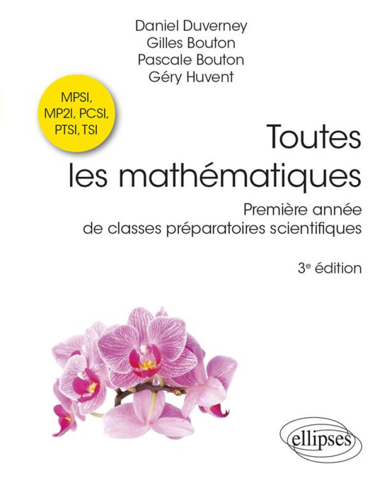 TOUTES LES MATHEMATIQUES : PREMIERE ANNEE DE CLASSES PREPARATOIRES SCIENTIFIQUES (3E EDITION) - BOUTON/DUVERNEY - ELLIPSES MARKET