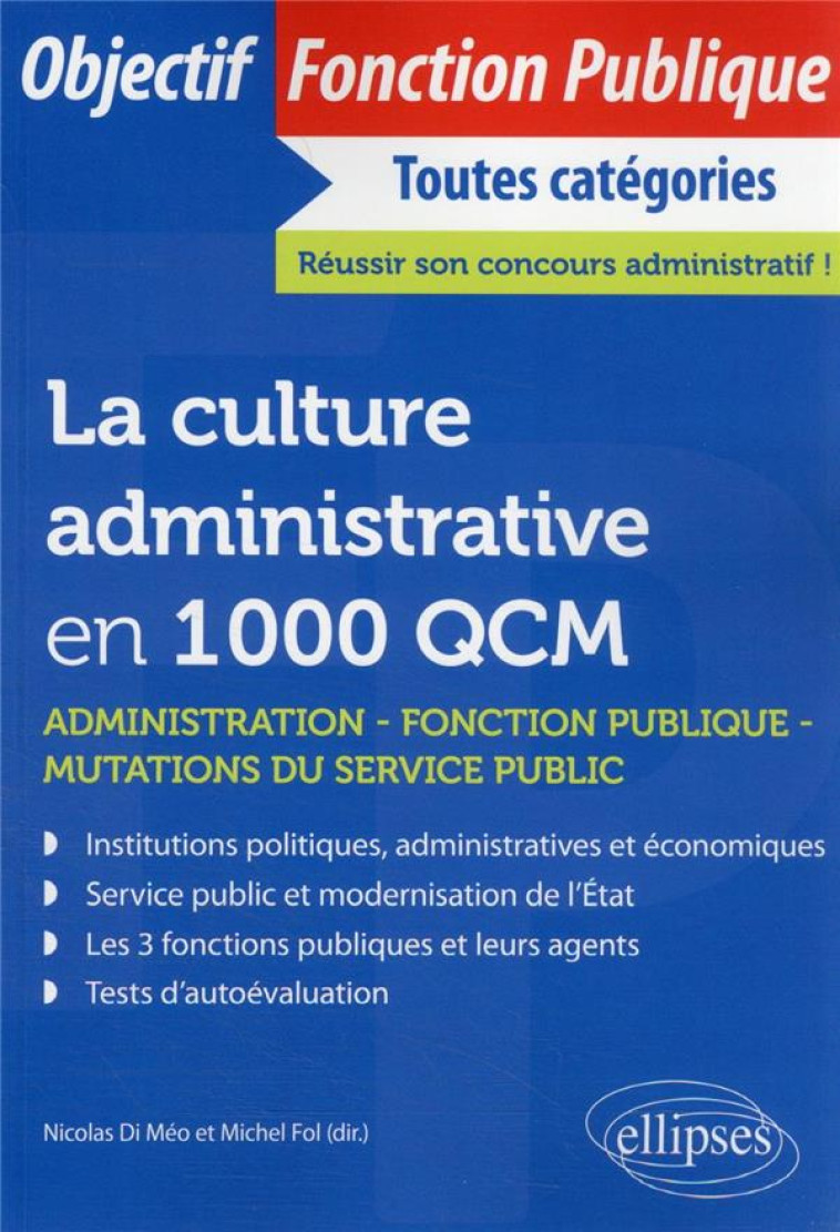 LA CULTURE ADMINISTRATIVE EN 1000 QCM : ADMINISTRATION, FONCTION PUBLIQUE, MUTATIONS DU SECTEUR PUBLIQUE - FOL/ABATE/BOUAJAJ - ELLIPSES MARKET