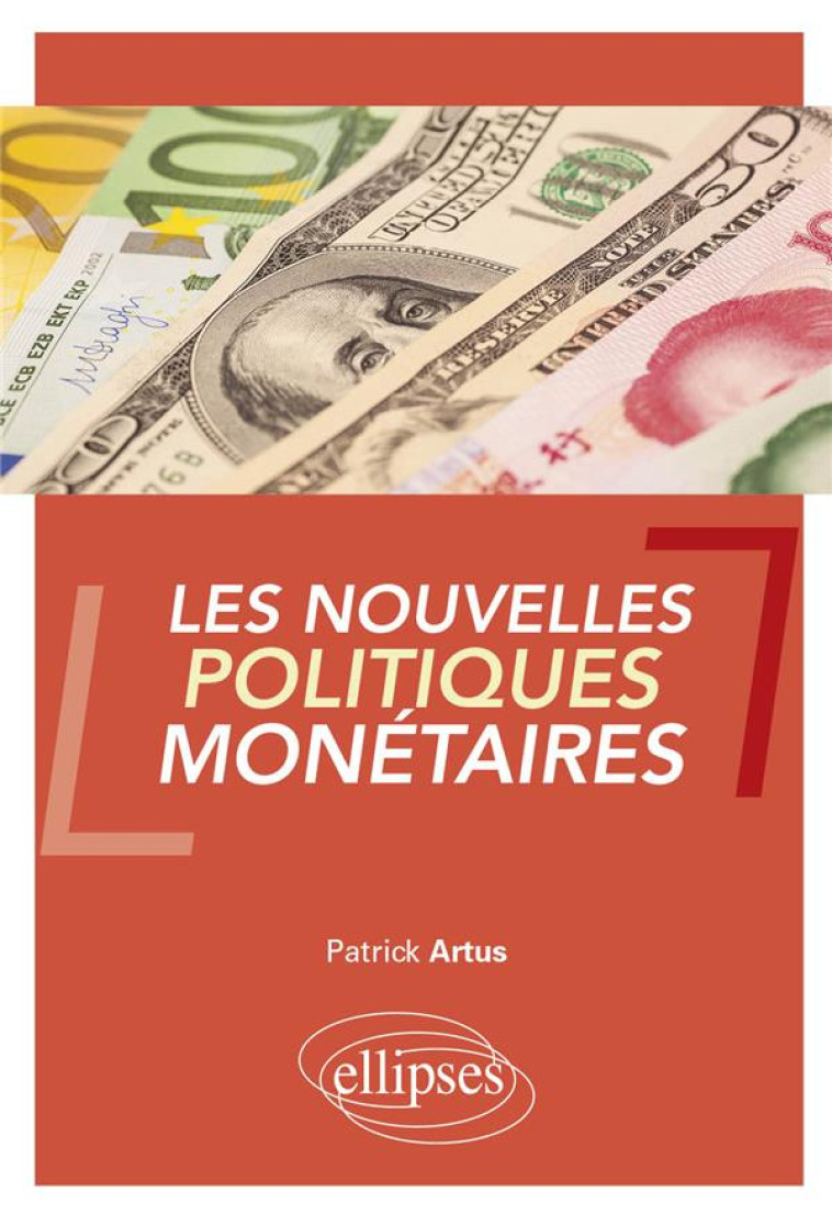 LES NOUVELLES POLITIQUES MONETAIRES - ARTUS PATRICK - ELLIPSES MARKET