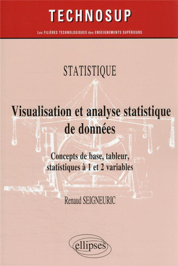 STATISTIQUE : VISUALISATION ET ANALYSE STATISTIQUE DE DONNEES  -  CONCEPTS DE BASE, TABLEUR, STATISTIQUES A 1 ET 2 VARIABLES - SEIGNEURIC RENAUD - ELLIPSES MARKET