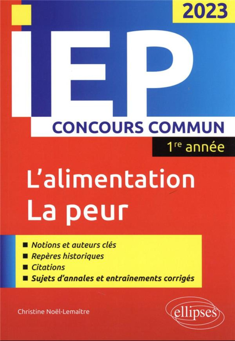 CONCOURS COMMUN IEP 2023 : 1ERE ANNEE : L'ALIMENTATION  / LA PEUR - NOEL-LEMAITRE C. - ELLIPSES MARKET