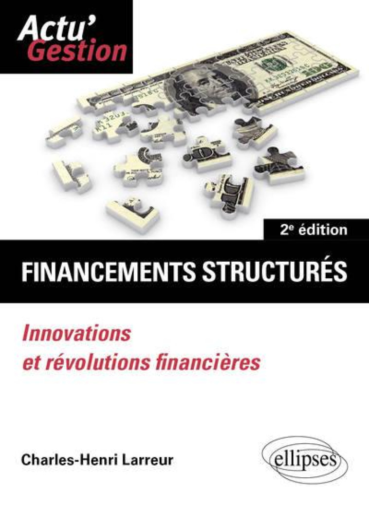 FINANCEMENTS STRUCTURES : INNOVATIONS ET REVOLUTIONS FINANCIERES - LARREUR C-H. - ELLIPSES MARKET