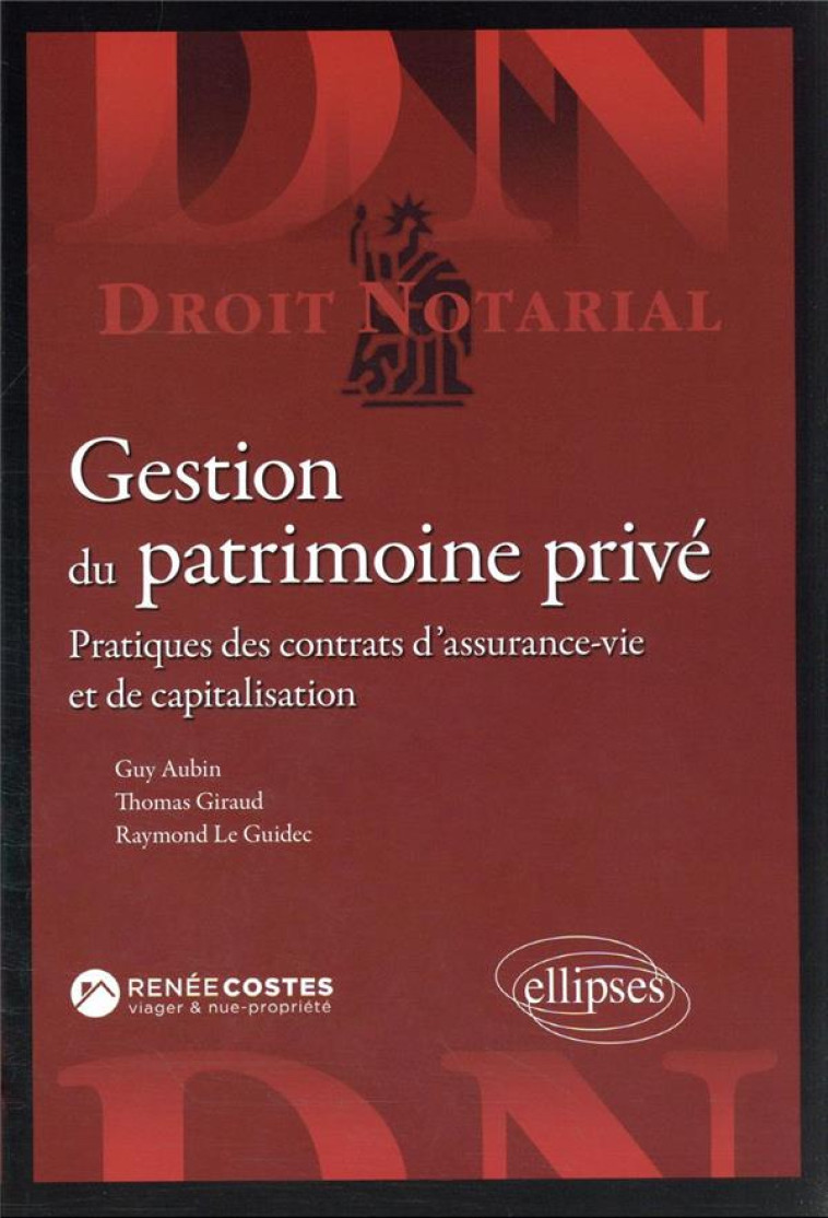 GESTION DU PATRIMOINE PRIVE : PRATIQUES DES CONTRATS D'ASSURANCE-VIE ET DE CAPITALISATION - AUBIN/GIRAUD - ELLIPSES MARKET