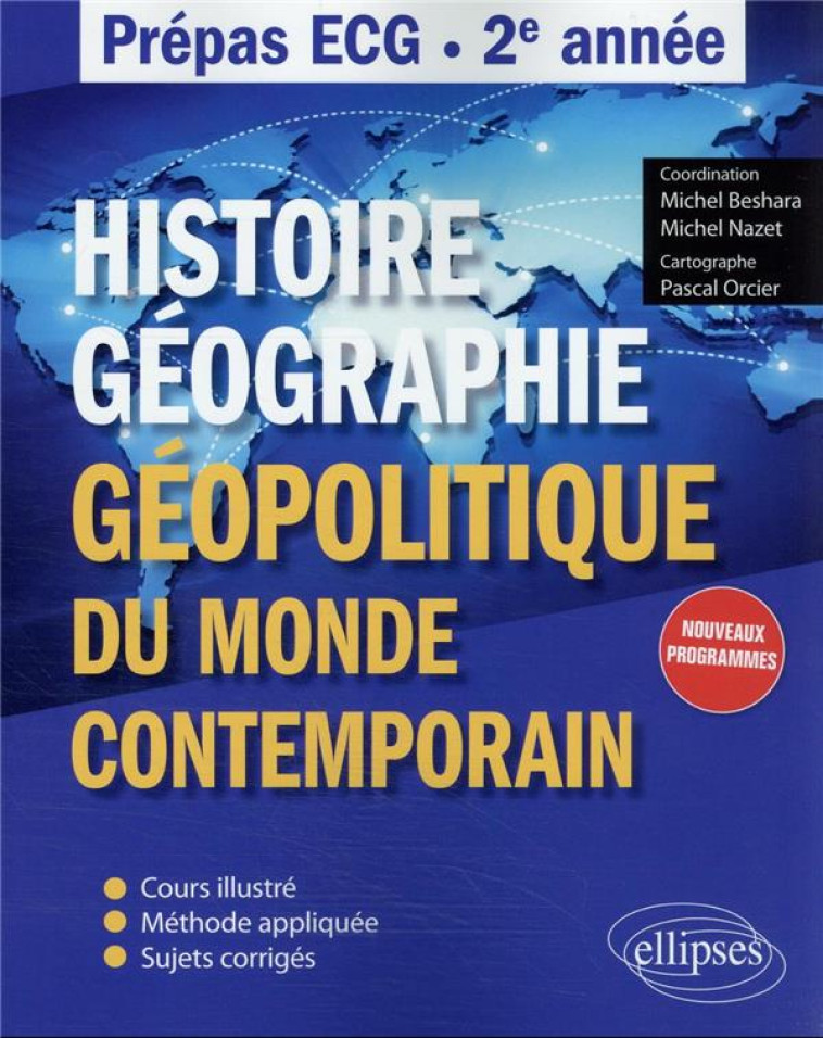 HISTOIRE, GEOGRAPHIE, ET GEOPOLITIQUE DU MONDE CONTEMPORAIN : PREPAS ECG  -  2E ANNEE - BESHARA/NAZET - ELLIPSES MARKET