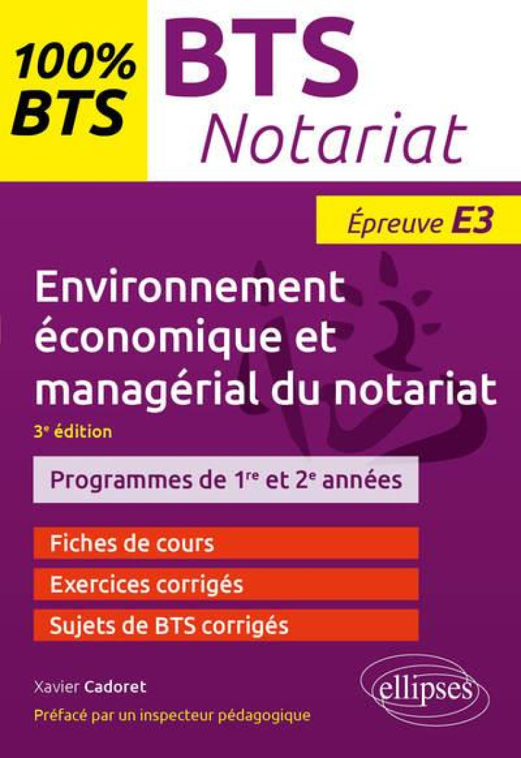 BTS NOTARIAT : ENVIRONNEMENT ECONOMIQUE ET MANAGERIAL DU NOTARIAT  -  EPREUVE E3 - CADORET XAVIER - ELLIPSES MARKET