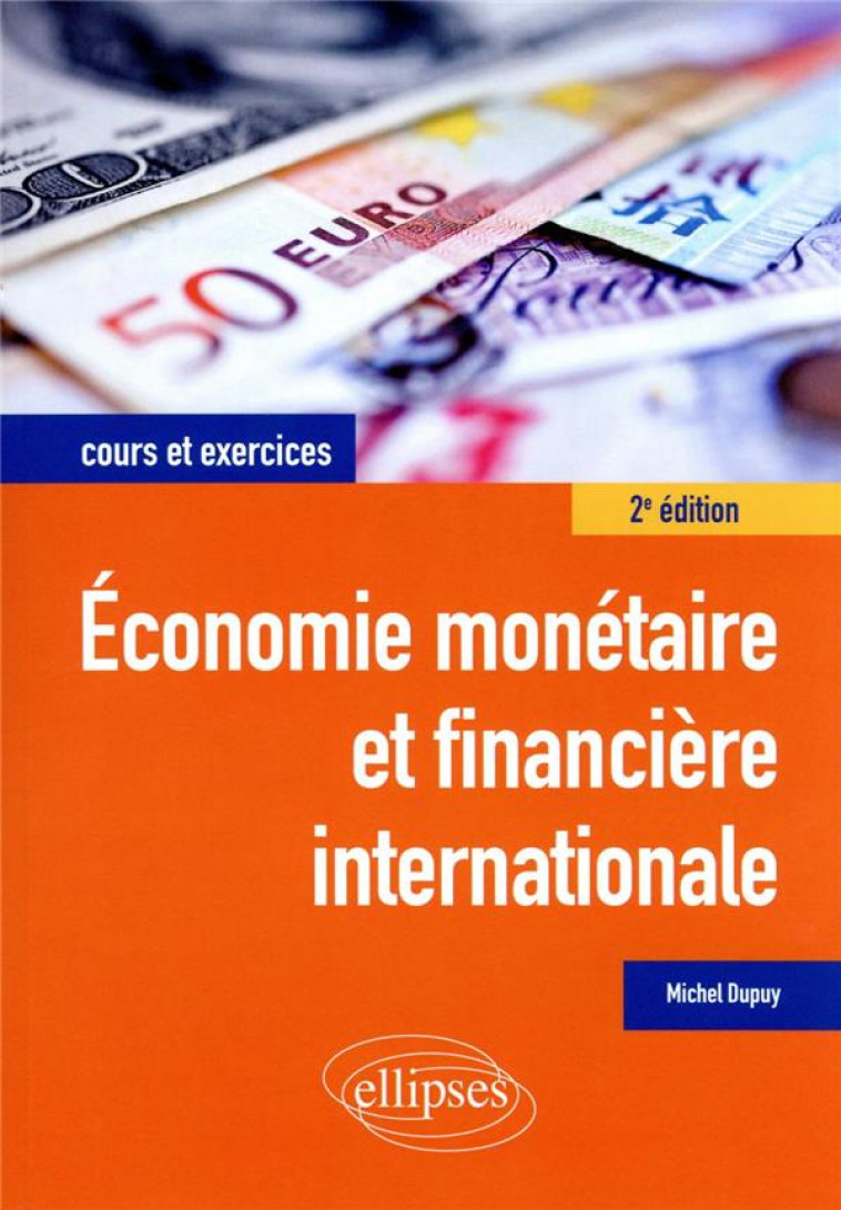 ECONOMIE MONETAIRE ET FINANCIERE INTERNATIONALE (2E EDITION) - DUPUY MICHEL - ELLIPSES MARKET