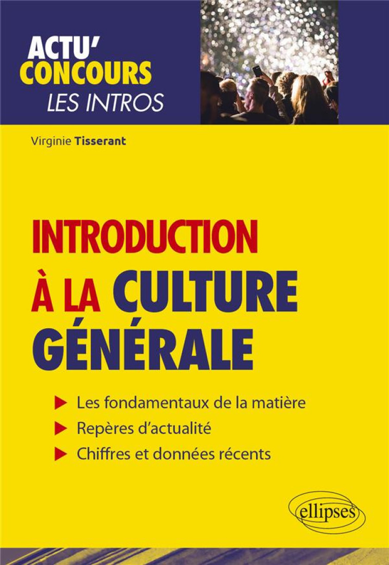 ACTU' CONCOURS : INTRODUCTION A LA CULTURE GENERALE - TISSERANT VIRGINIE - ELLIPSES MARKET