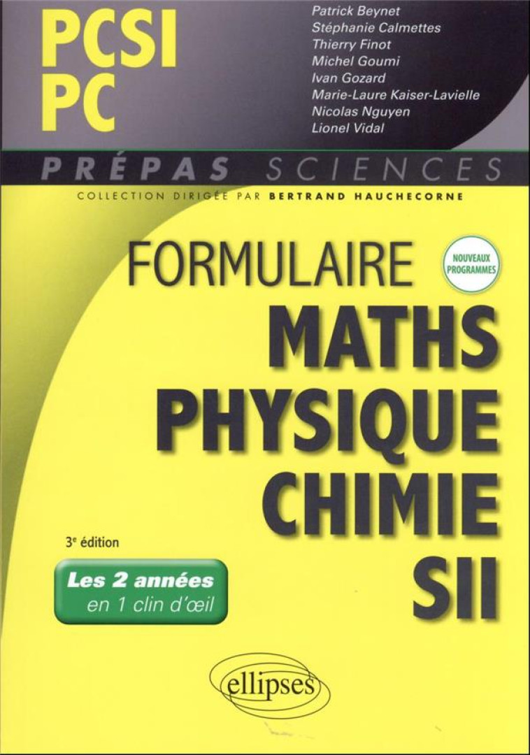 FORMULAIRE PCSI/PC : MATHS, PHYSIQUE-CHIMIE, SII NOUVEAUX PROGRAMMES - BEYNET/CALMETTES - ELLIPSES MARKET