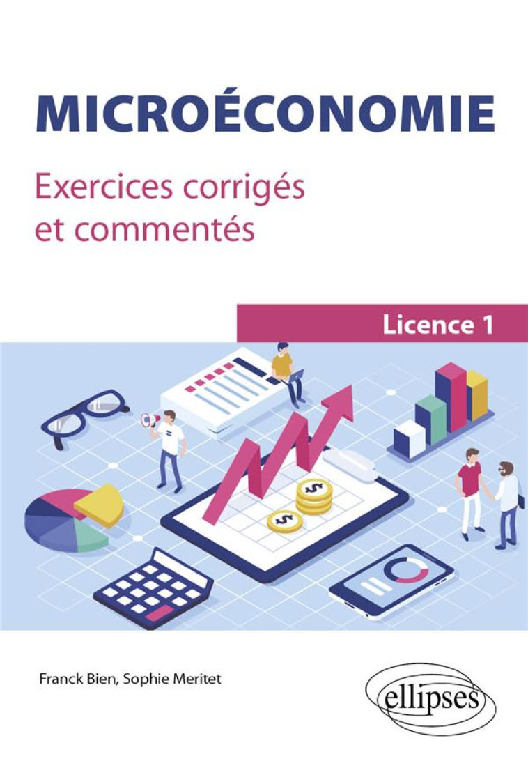 MICRO-ECONOMIE : EXERCICES CORRIGES ET COMMENTES - BIEN/MERITET - ELLIPSES MARKET