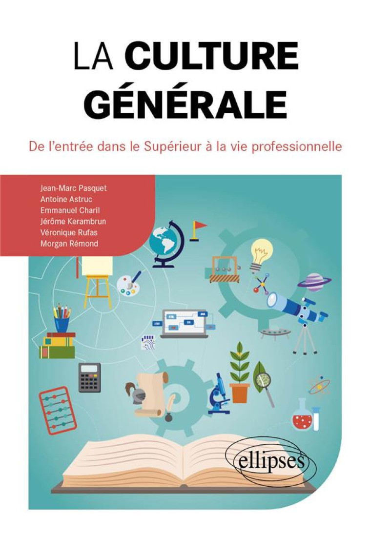 LA CULTURE GENERALE : DE L'ENTREE DANS LE SUPERIEUR A LA VIE PROFESSIONNELLE - PASQUET/ASTRUC/RUFAS - ELLIPSES MARKET