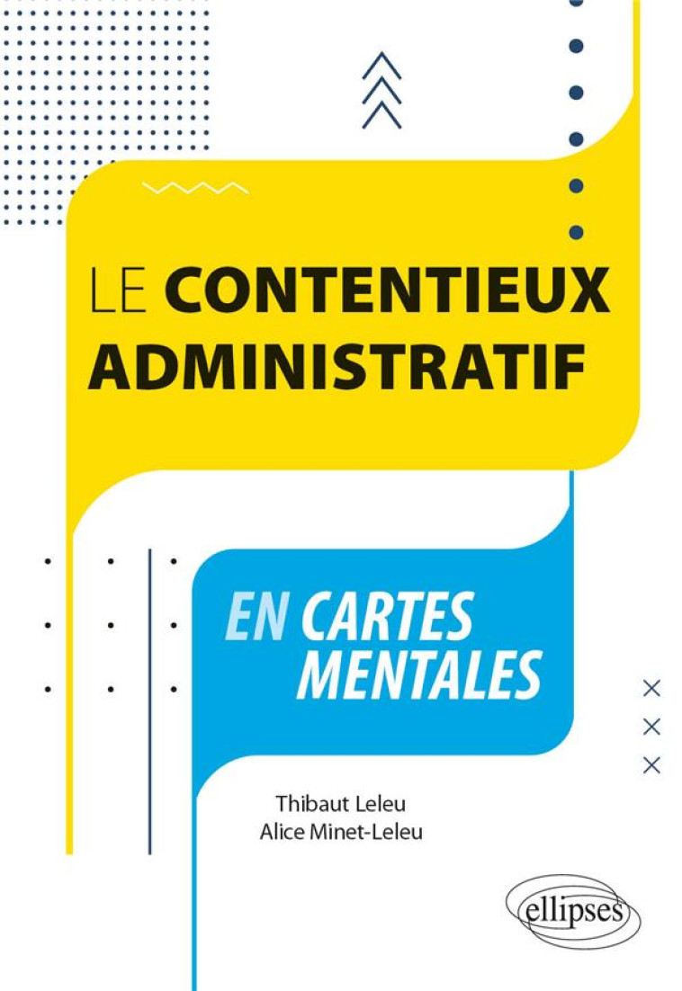 LE CONTENTIEUX ADMINISTRATIF EN CARTES MENTALES - LELEU/MINET-LELEU - ELLIPSES MARKET