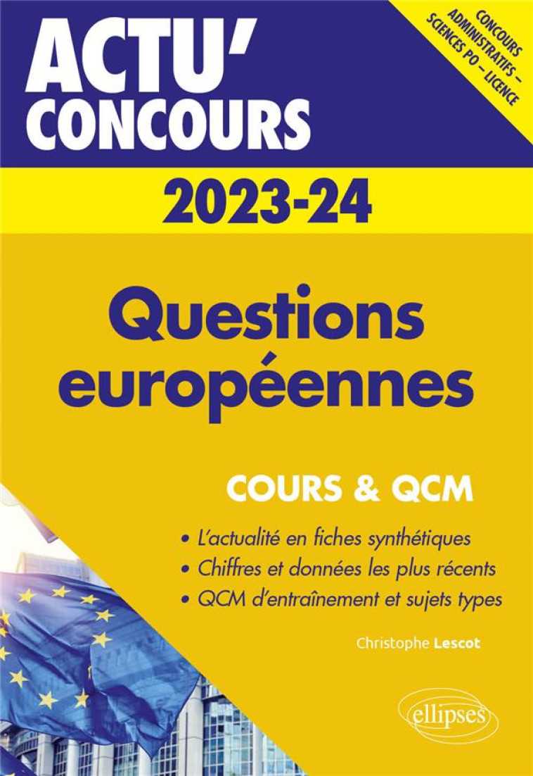 ACTU' CONCOURS : QUESTIONS EUROPEENNES : COURS ET QCM (EDITION 2023/2024) - LESCOT CHRISTOPHE - ELLIPSES MARKET