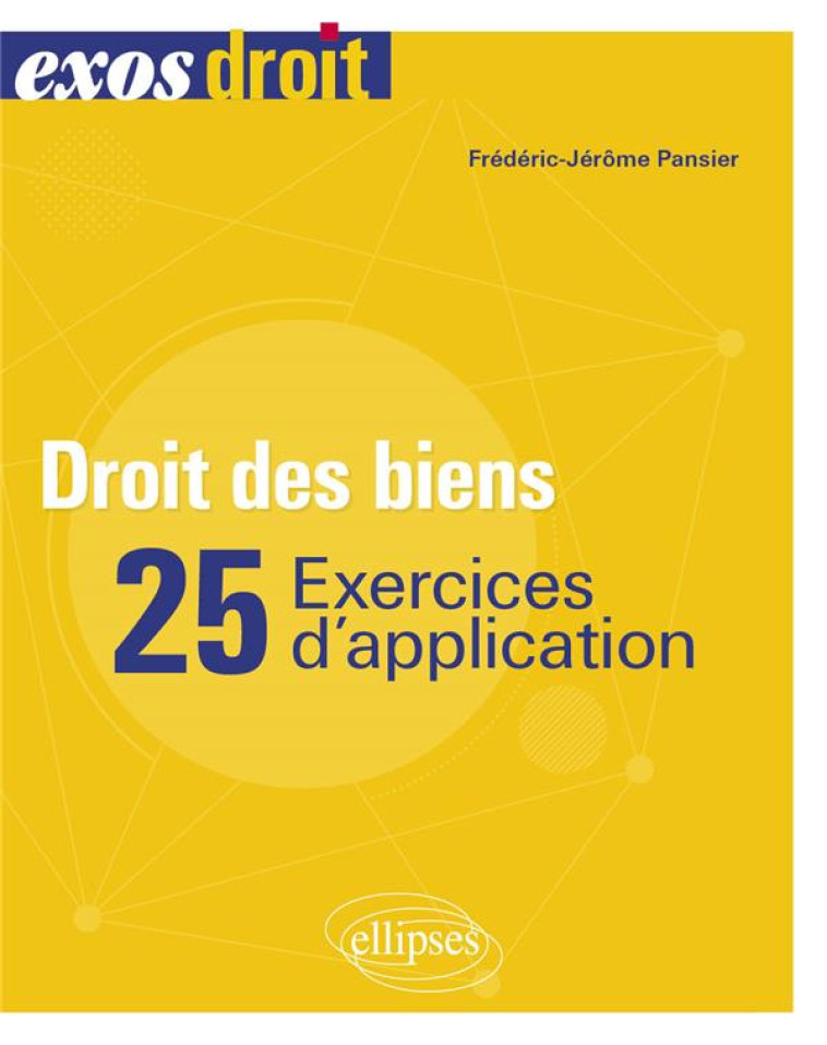 DROIT DES BIENS : 25 EXERCICES D'APPLICATION - PANSIER F-J. - ELLIPSES MARKET