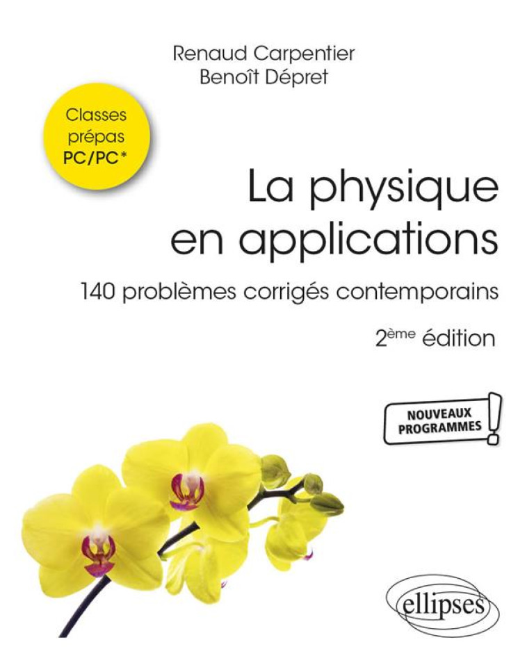 LA PHYSIQUE EN APPLICATIONS : PC-MP-MPI-PSI-PT  -  140 PROBLEMES CORRIGES CONTEMPORAINS (2E EDITION) - CARPENTIER/DEPRET - ELLIPSES MARKET