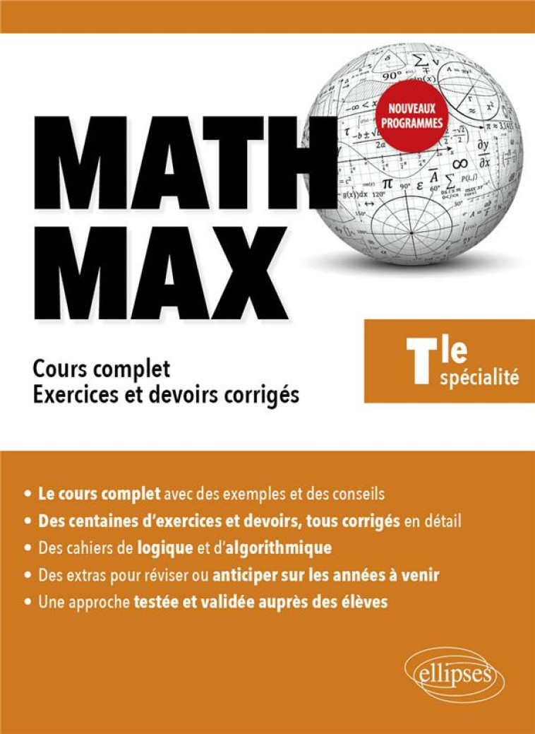 MATH MAX : TERMINALE ENSEIGNEMENT DE SPECIALITE  -  COURS COMPLET, EXERCICES ET DEVOIRS CORRIGES - KRIEF-DETRAZ S. - ELLIPSES MARKET