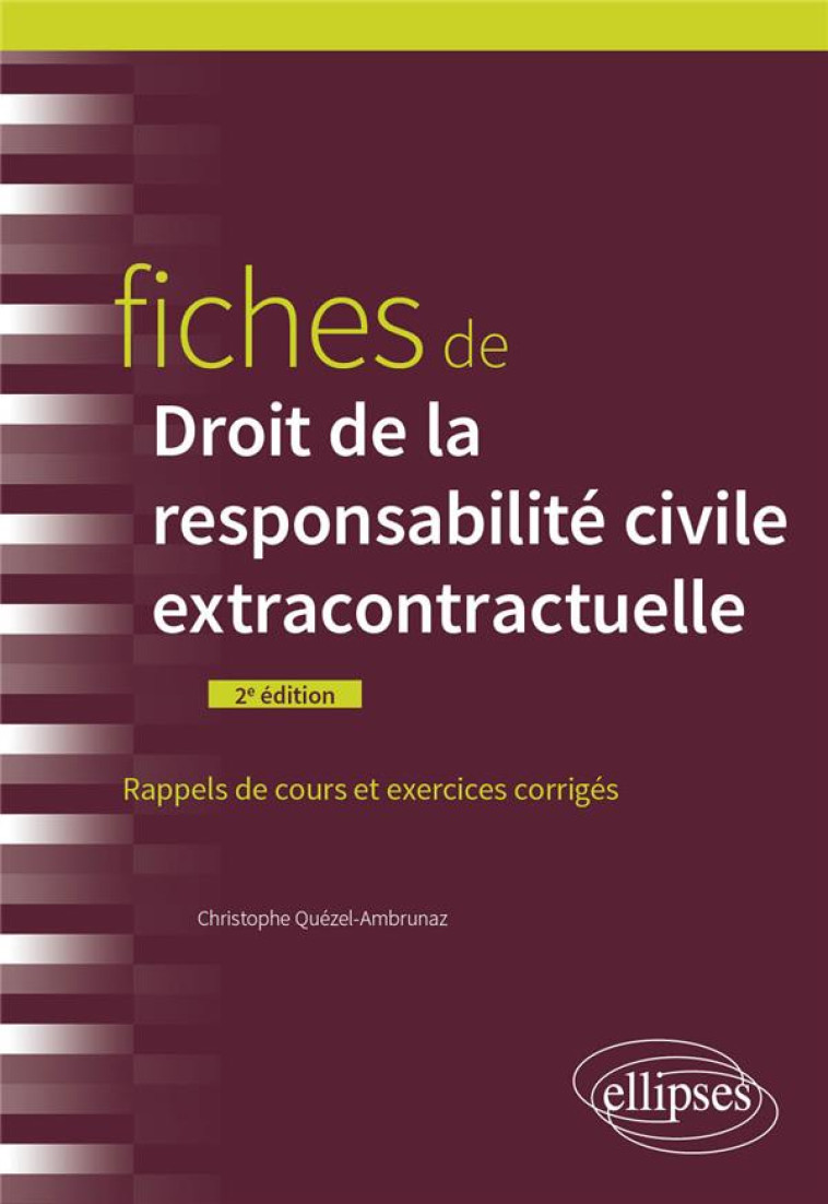 FICHES DE DROIT DE LA RESPONSABILITE CIVILE EXTRACONTRACTUELLE - QUEZEL-AMBRUNAZ C. - ELLIPSES MARKET