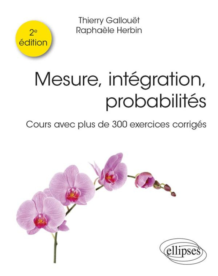 MESURE, INTEGRATION, PROBABILITES : COURS AVEC PLUS DE 300 EXERCICES CORRIGES - GALLOUET/HERBIN - ELLIPSES MARKET