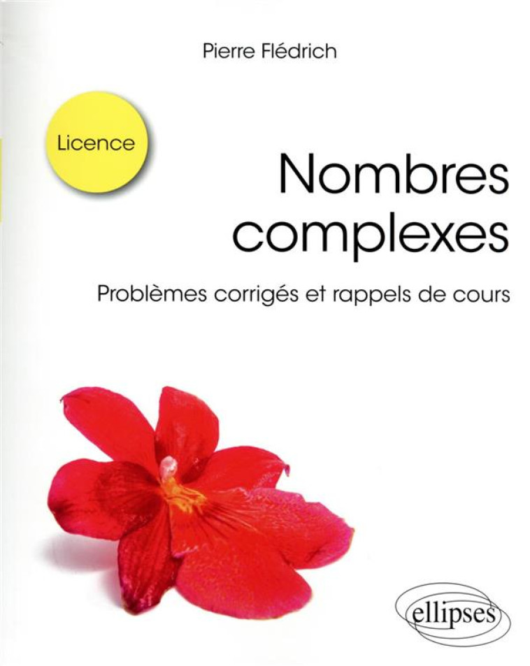 NOMBRES COMPLEXES : PROBLEMES CORRIGES ET RAPPELS DE COURS - FLEDRICH PIERRE - ELLIPSES MARKET