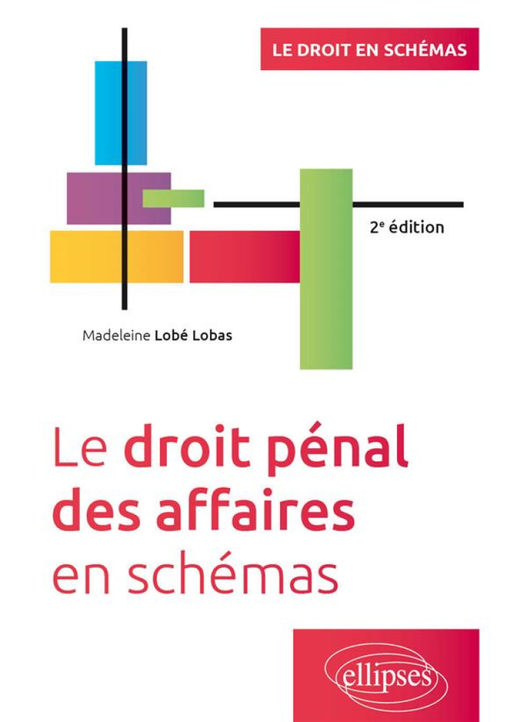 LE DROIT PENAL DES AFFAIRES EN SCHEMAS - LOBE LOBAS MADELEINE - ELLIPSES MARKET