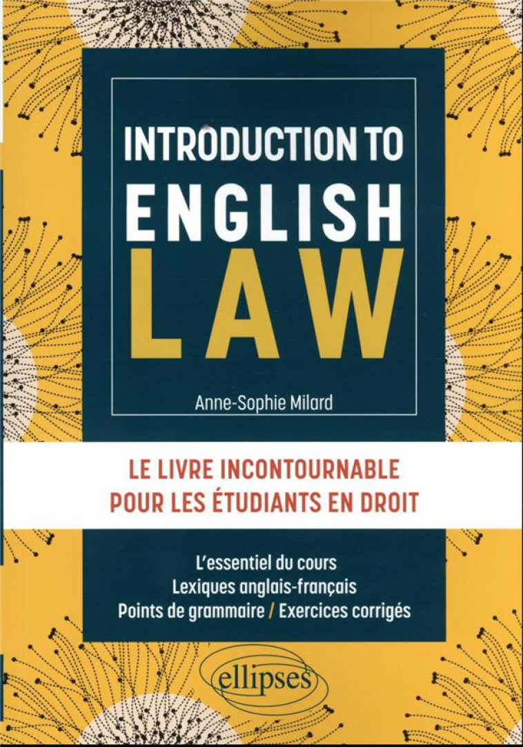 INTRODUCTION TO ENGLISH LAW : LE LIVRE INCONTOURNABLE POUR LES ETUDIANTS EN DROIT - MILARD ANNE-SOPHIE - ELLIPSES MARKET