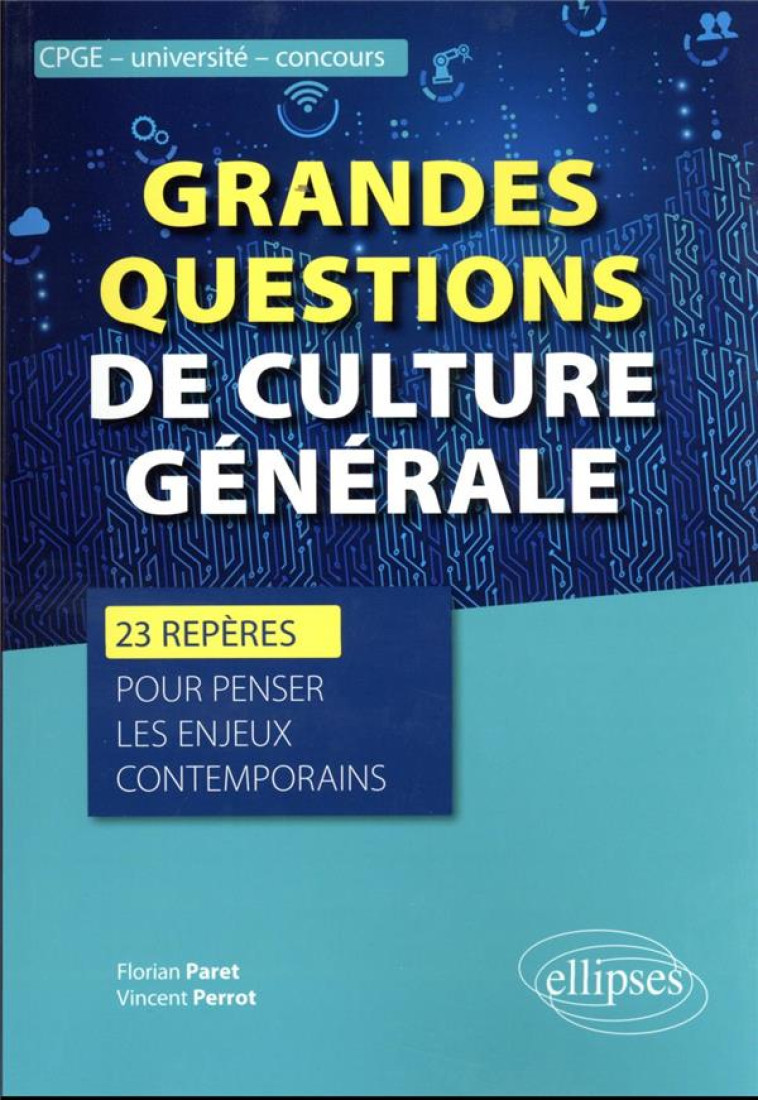 GRANDES QUESTIONS DE CULTURE GENERALE : 23 REPERES POUR PENSER LES ENJEUX CONTEMPORAINS - PARET/PERROT - ELLIPSES MARKET