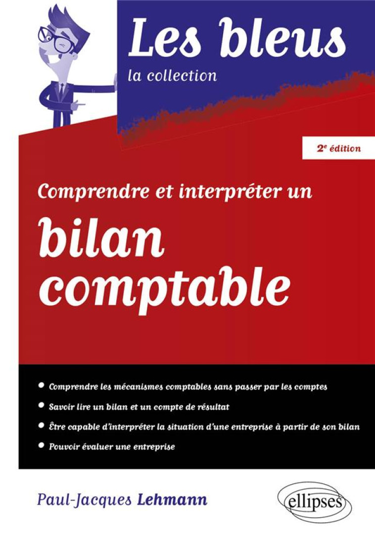 COMPRENDRE ET INTERPRETER UN BILAN COMPTABLE (2E EDITION) - LEHMANN PAUL-JACQUES - ELLIPSES MARKET