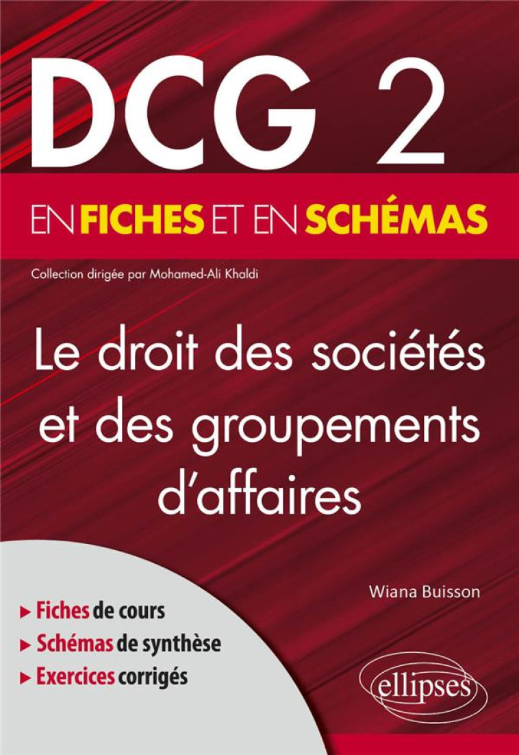 DCG 2 : LE DROIT DES SOCIETES ET DES GROUPEMENTS D'AFFAIRES EN FICHES ET EN SCHEMAS - BUISSON-WAEDI WIANA - ELLIPSES MARKET