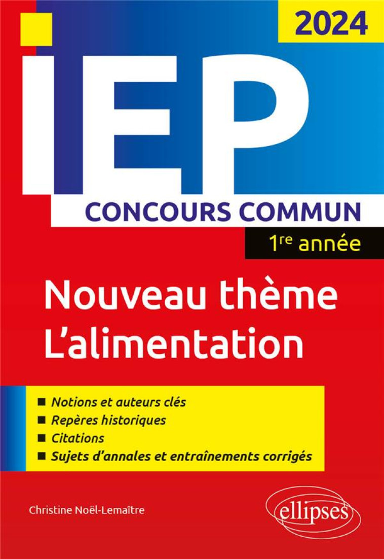 IEP, CONCOURS COMMUN  -  1RE ANNEE : LE CORPS, L'ALIMENTATION (EDITION 2024) - NOEL-LEMAITRE C. - ELLIPSES MARKET