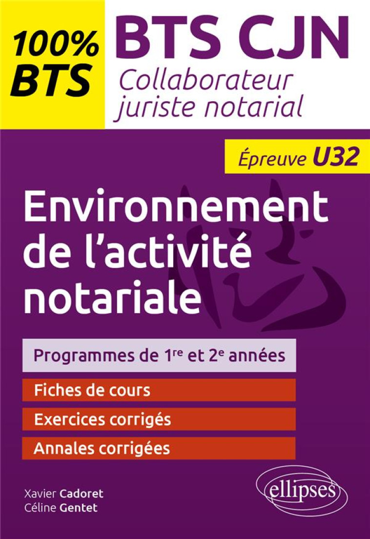 ENVIRONNEMENT DE L'ACTIVITE NOTARIALE (U32) : BTS COLLABORATEUR JURISTE NOTARIAL - CADORET/GENTET - ELLIPSES MARKET