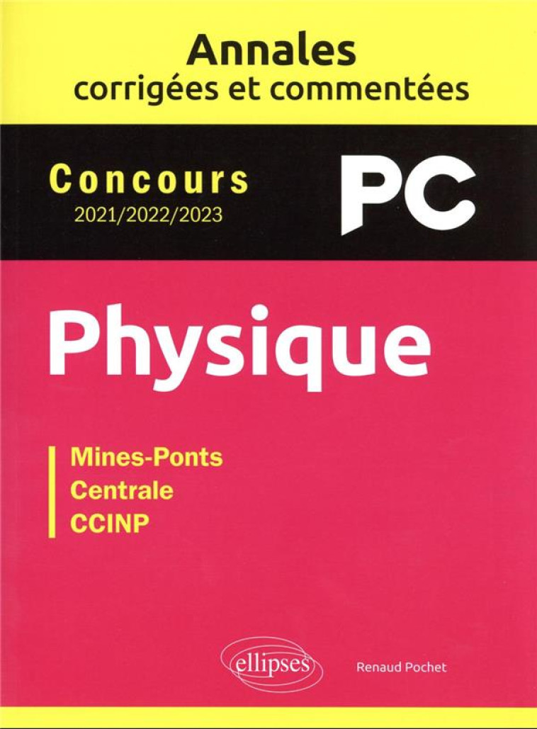 ANNALES CORRIGEES ET COMMENTEES : PHYSIQUE PC 2021-2022-2023 - POCHET RENAUD - ELLIPSES MARKET