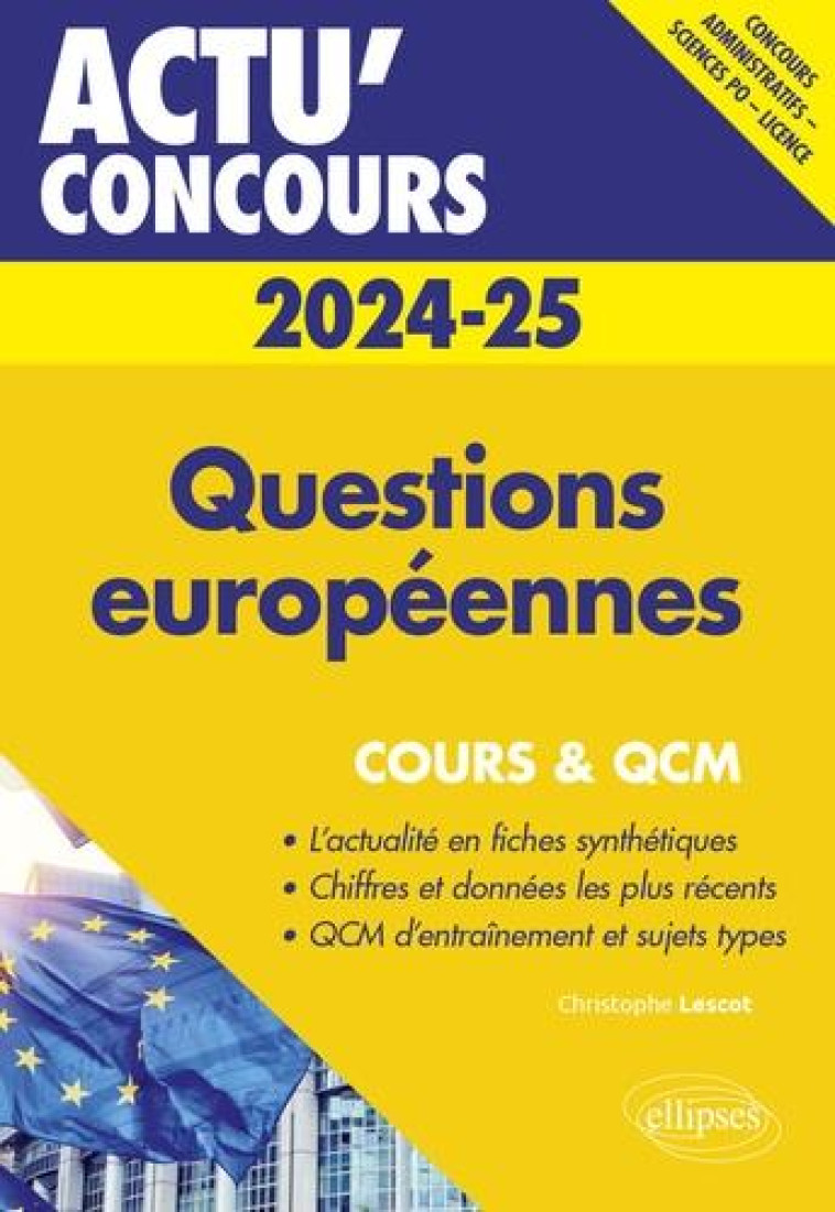 ACTU' CONCOURS : QUESTIONS EUROPEENNES 2024-2025 : COURS ET QCM - LESCOT CHRISTOPHE - ELLIPSES MARKET