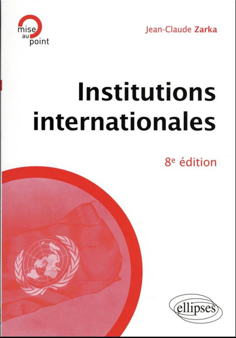 INSTITUTIONS INTERNATIONALES (8E EDITION) - ZARKA JEAN-CLAUDE - ELLIPSES MARKET