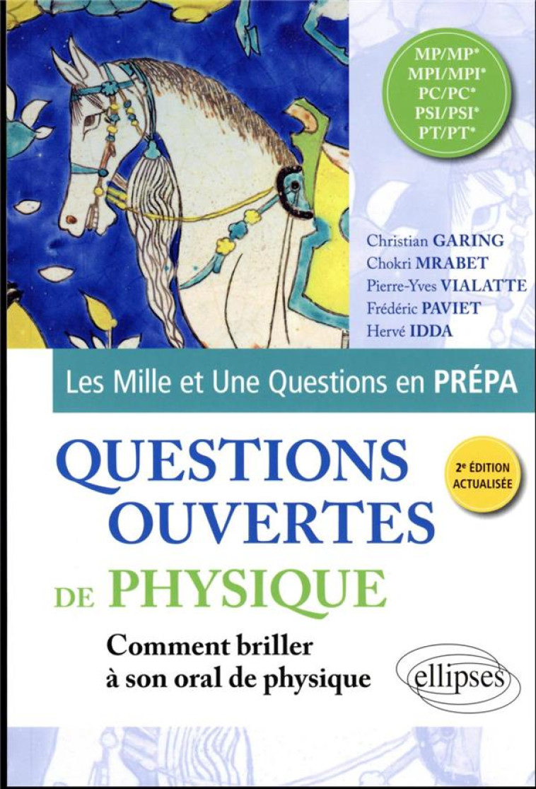 QUESTIONS OUVERTES DE PHYSIQUE : MP/MP* - MPI/MPI* - PC/PC* - PSI/PSI* - PT/PT*  -  COMMENT BRILLER A SON ORAL DE PHYSIQUE (2E EDITION) - GARING/IDDA/MRABET - ELLIPSES MARKET