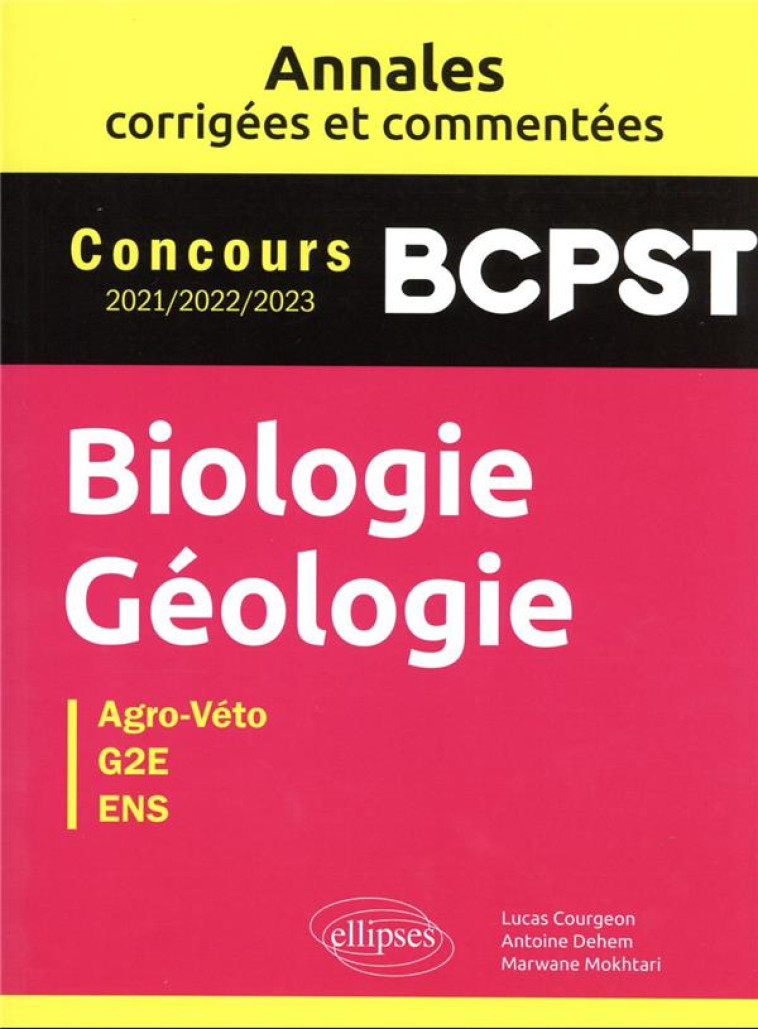 BIOLOGIE : BCPST  -  ANNALES CORRIGEES ET COMMENTEES  -  CONCOURS 2021-2022-2023 - COURGEON/DEHEM - ELLIPSES MARKET