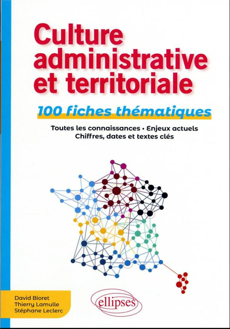 CULTURE ADMINISTRATIVE ET TERRITORIALE : 100 FICHES THEMATIQUES - BIORET/LAMULLE - ELLIPSES MARKET