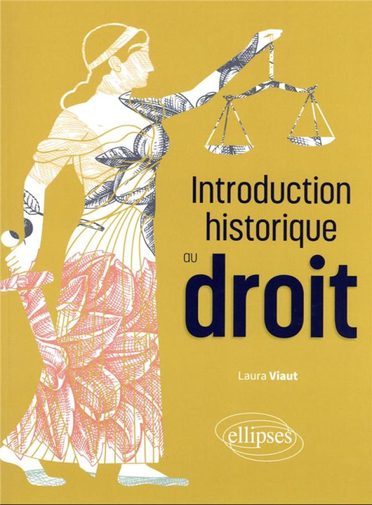 INTRODUCTION HISTORIQUE AU DROIT - VIAUT LAURA - ELLIPSES MARKET