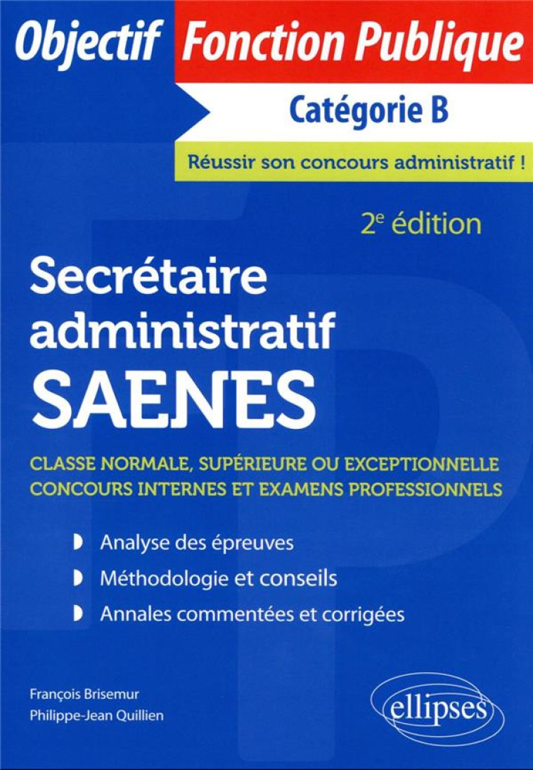 SECRETAIRE ADMINISTRATIF / SAENES DE CLASSE NORMALE, SUPERIEURE OU EXCEPTIONNELLE : CONCOURS INTERNE (2E EDITION) - BRISEMUR/QUILLIEN - ELLIPSES MARKET