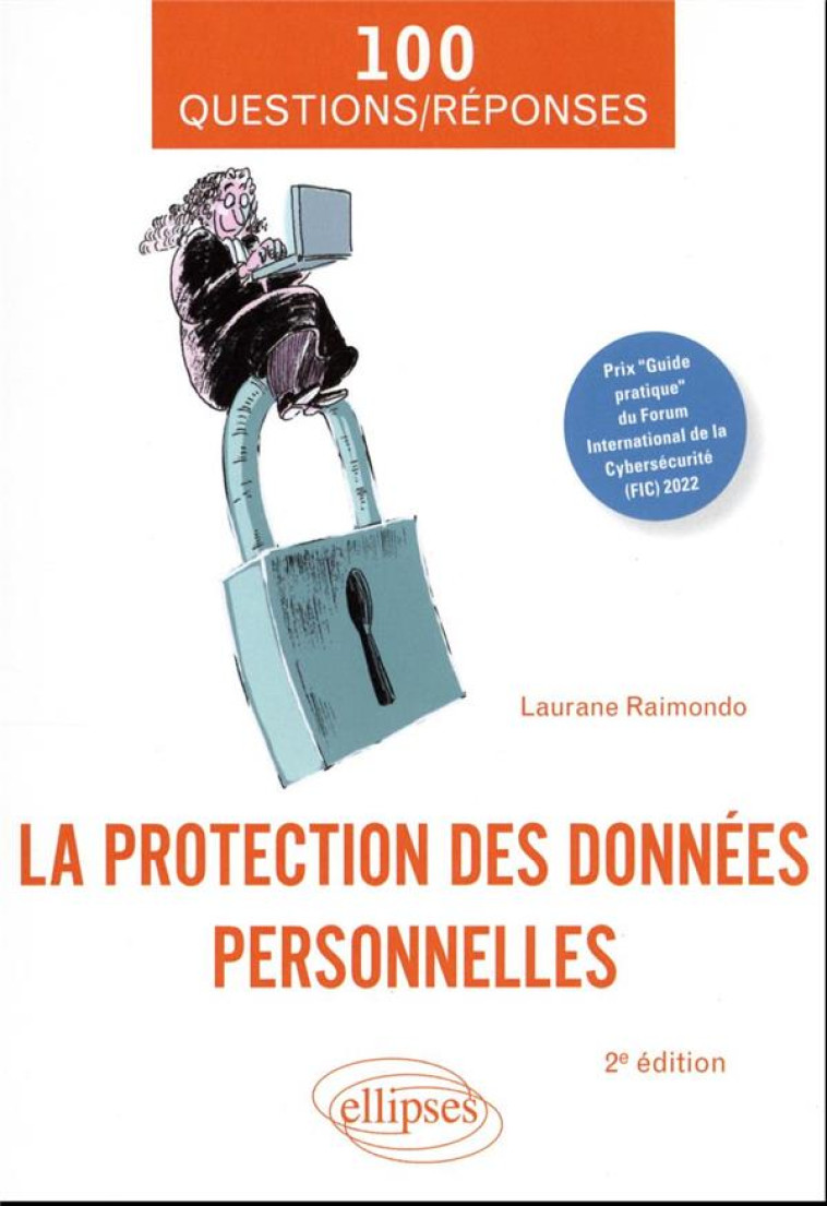 LA PROTECTION DES DONNEES PERSONNELLES EN 100 QUESTIONS/REPONSES (2E EDITION) - RAIMONDO LAURANE - ELLIPSES MARKET