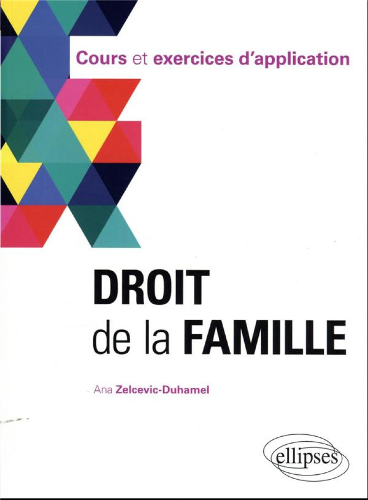 DROIT DE LA FAMILLE : COURS ET EXERCICES D'APPLICATION - ZELCEVIC-DUHAMEL ANA - ELLIPSES MARKET