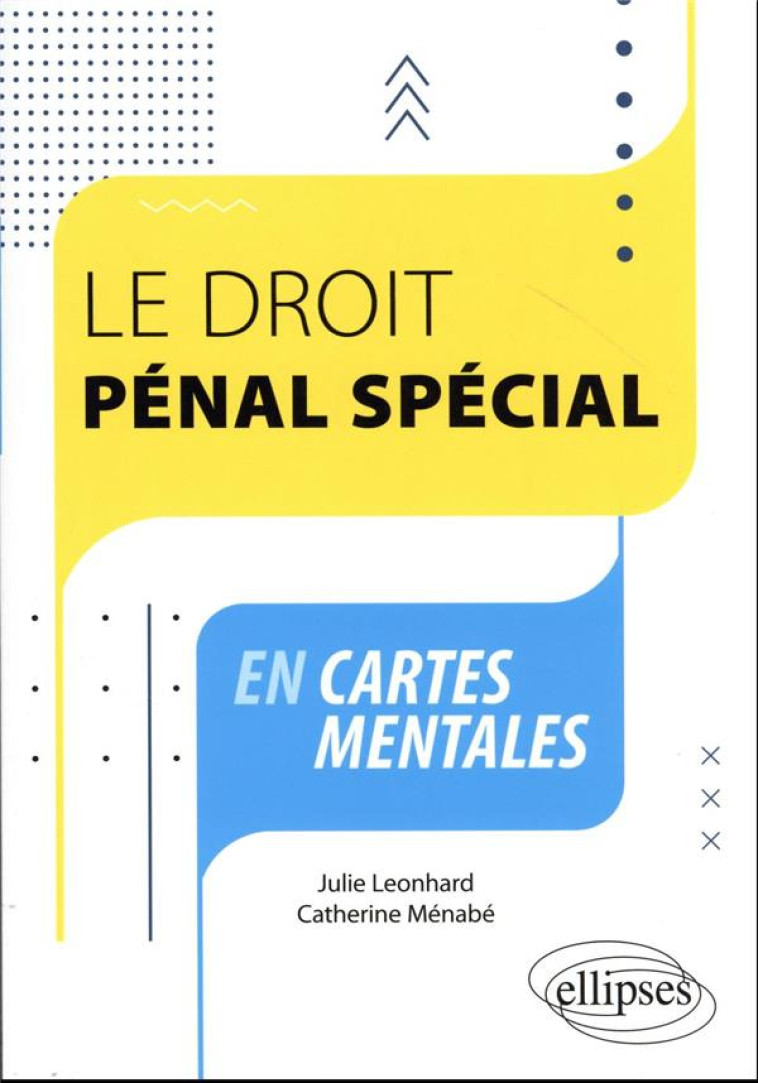 LE DROIT PENAL SPECIAL EN CARTES MENTALES - LEONHARD/MENABE - ELLIPSES MARKET