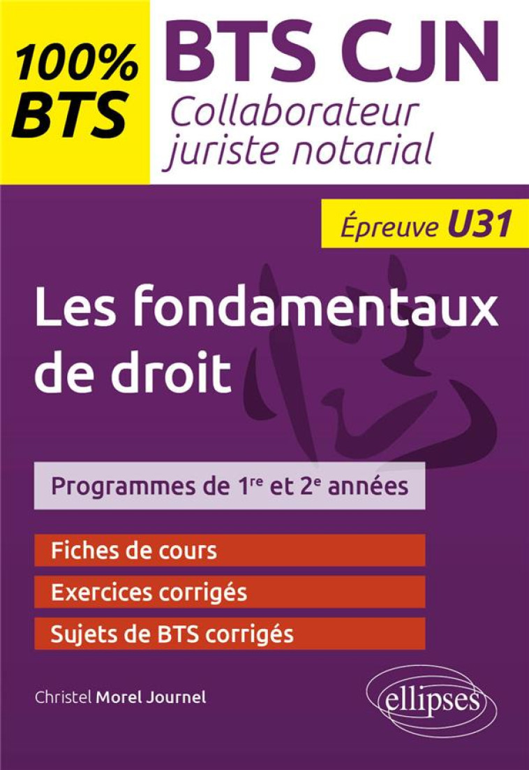 LES ELEMENTS FONDAMENTAUX DU DROIT (U31) : BTS COLLABORATEUR JURISTE NOTARIAL - MOREL JOURNEL C. - ELLIPSES MARKET