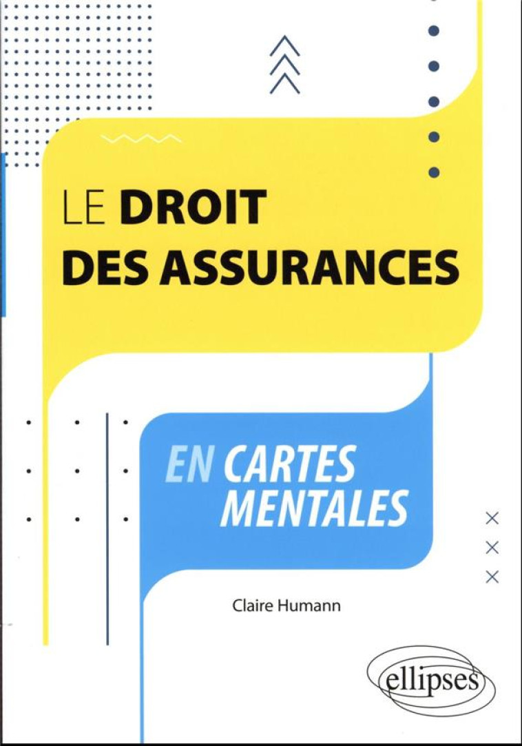 LE DROIT DES ASSURANCES EN CARTES MENTALES - HUMANN CLAIRE - ELLIPSES MARKET