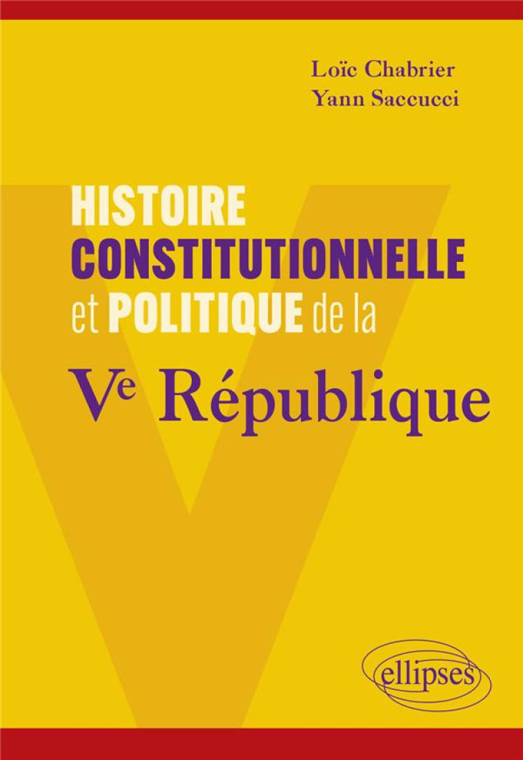 HISTOIRE CONSTITUTIONNELLE ET POLITIQUE DE LA VE REPUBLIQUE - CHABRIER/SACCUCCI - ELLIPSES MARKET