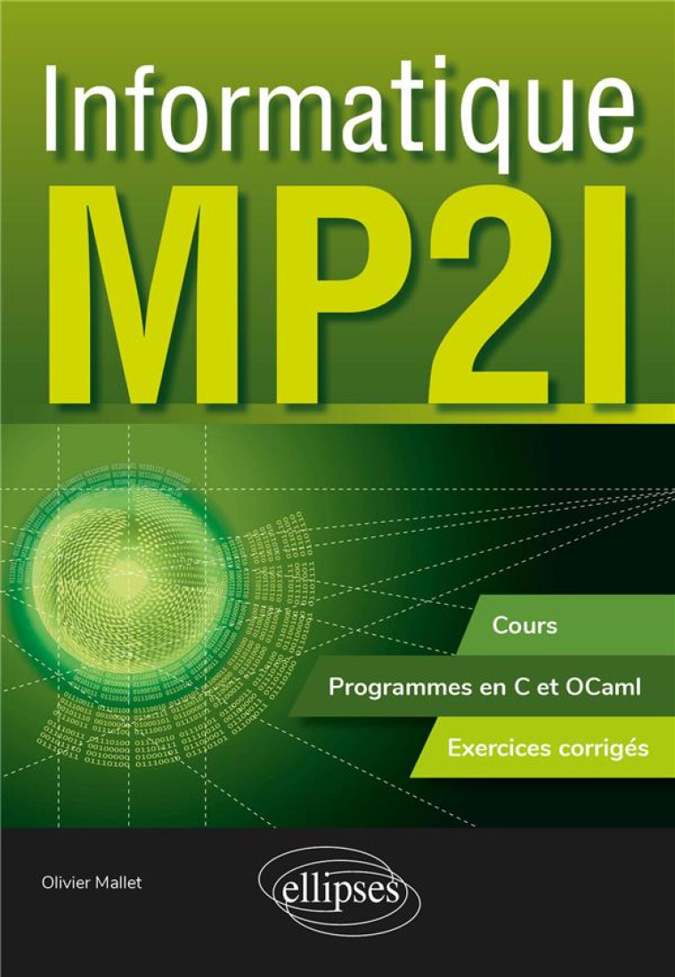 INFORMATIQUE MP2I : COURS, PROGRAMMES EN C ET OCAML ET EXERCICES CORRIGES - MALLET OLIVIER - ELLIPSES MARKET