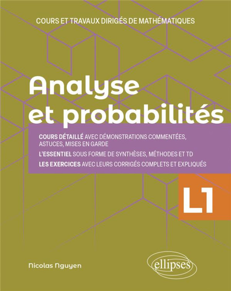 ANALYSE ET PROBABILITES : LICENCE 1RE ANNEE  -  COURS ET TRAVAUX DIRIGES DE MATHEMATIQUES - NGUYEN NICOLAS - ELLIPSES MARKET